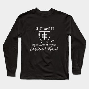I want to watch Christmas Movies Long Sleeve T-Shirt